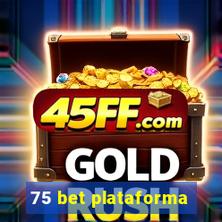 75 bet plataforma